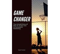 Davis Truman Game Changer The Untold Story of Nike Air Jordan And It (Tascabile)