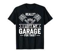 Davvero ho lasciato il mio garage per questo negozio di riparazioni garage Maglietta