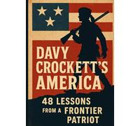 Davy Crockett's America: 48 Lessons from a Frontier Patriot
