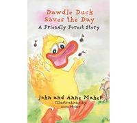 Dawdle Duck Saves the Day: A Friendly Forest Story