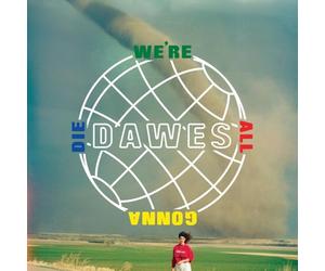 Dawes - We're All Gonna Die