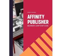 Dawid Tuminski Affinity Publisher. Beginner's Jumpstart Guide (Tascabile)