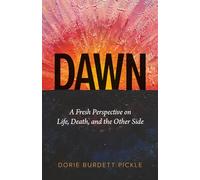 Dawn: A Fresh Perspective on Life, Death, and the Other Side