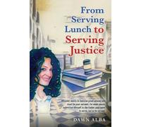 Dawn Alba From Serving Lunch to Serving Justice (Tascabile)