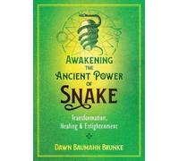 Dawn Baumann Brunke Awakening the Ancient Power of Snake (Tascabile)