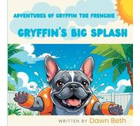 Dawn Beth Adventures of Gryffin the Frenchie (Tascabile)