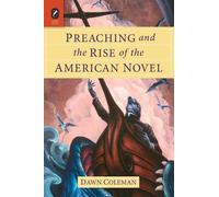 Dawn Coleman Preaching and the Rise of the American Novel (Tascabile)