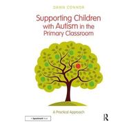 Dawn Connor Supporting Children with Autism in the Primary Classroom (Tascabile)