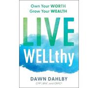 Dawn Dahlby, Cfp(r) Bfa and Crpc(r) Live Wellthy (Copertina rigida)
