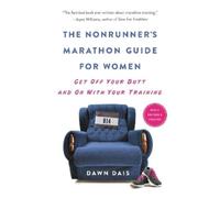 Dawn Dais The Nonrunner's Marathon Guide for Women (Revised) (Tascabile)