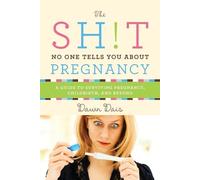 Dawn Dais The Sht No One Tells You about Pregnancy (Tascabile)