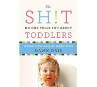 Dawn Dais The Sht No One Tells You About Toddlers (Tascabile)