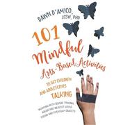 Dawn D'Amico 101 Mindful Arts-Based Activities to Get Children and A (Tascabile)