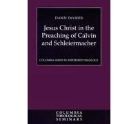 Dawn DeVries Jesus Christ in the Preaching of Calvin and Schleiermac (Tascabile)