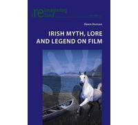 Dawn Duncan Irish Myth, Lore and Legend on Film (Tascabile) Reimagining Ireland