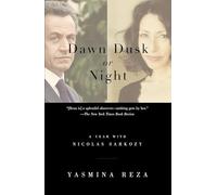 Dawn Dusk or Night: A Year with Nicolas Sarkozy