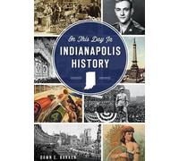 Dawn E. Bakken On This Day in Indianapolis History (Tascabile)