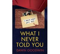 Dawn Goodwin What I Never Told You (Tascabile)