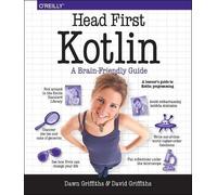 Dawn Griffiths e David Griffiths – Head First Kotlin: A Brain-friendly Guide – Tascabile