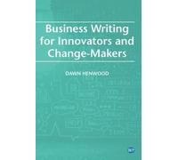 Dawn Henwood Business Writing for Innovators and Change-Makers (Tascabile)