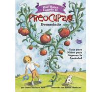 Dawn Huebner Qué Hacer Cuando Te Preocupas Demasiado (Tascabile)