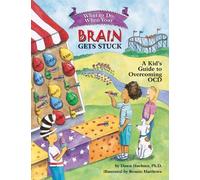 What to Do When Your Brain Gets Stuck: A Kid's Guide to Overcoming Ocd