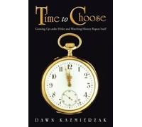 Dawn Kazmierzak Time to Choose (Tascabile)