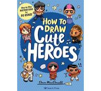 Dawn MacDonald How to Draw Cute Heroes (Tascabile)