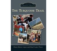 Dawn-marie Lopez Raul Lopez Ponce The Turquoise Trail (Tascabile)