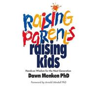 Dawn Menken Raising Parents, Raising Kids (Tascabile)