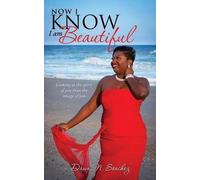 Dawn N Sanchez Sanchez, Dawn N. Now I Know I am Beautiful (Tascabile)