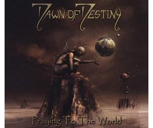 Dawn Of Destiny - Praying To The World
