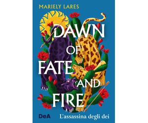 Dawn of fate and fire. L'assassina degli dei - Lares Mariely