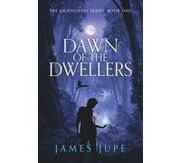 Dawn of the Dwellers: The Lightgivers Series: Book One