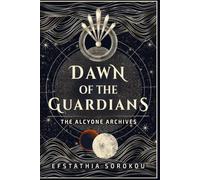 Dawn of the Guardians - The Alcyone Archives