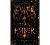 Dawn of the Last Ember: A Reverse Harem Fated Mates Academy Romance with Four Possessive Alphas and a Rejection Turned Obsession