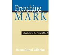 Dawn Ottoni-Wilhelm Preaching the Gospel of Mark (Tascabile)
