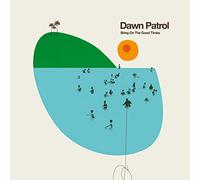 dawn patrol - dawn patrol-bring on the good times lp