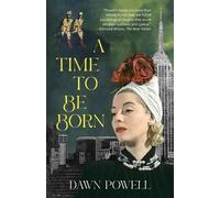 Dawn Powell A Time to Be Born (Warbler Classics Annotated Edition) (Tascabile)