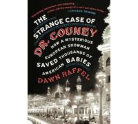 Dawn Raffel The Strange Case of Dr. Couney (Tascabile)