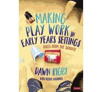 Dawn Rigby Making Play Work in Early Years Settings (Tascabile)