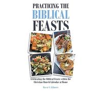 Dawn S Gilmore Practicing the Biblical Feasts (Tascabile)
