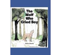 Dawn Shorts The Wolf Who Cried Boy (Copertina rigida)