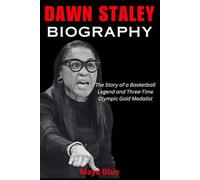 DAWN STALEY BIOGRAPHY: The Story of a Basketball Legend and Three-Time Olympic Gold Medalist