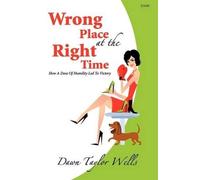 Dawn Taylor Wells Wrong Place at the Right Time (Tascabile)