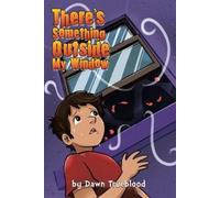 Dawn Trueblood There's Something Outside My Window (Tascabile)