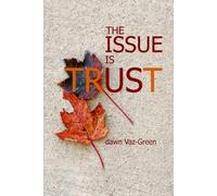 Dawn Vaz-Green The Issue Is Trust (Tascabile)
