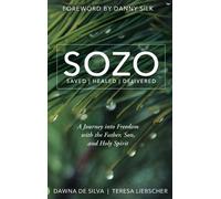 Dawna de Silva Teresa Liebscher SOZO Saved Healed Delivered (Copertina rigida)
