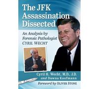 Dawna Kaufmann Cyril H. Wecht The JFK Assassination Dissected (Tascabile)