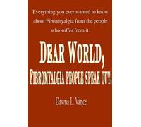 Dawna L Vance Dear World, Fibromyalgia People Speak Out. (Tascabile)